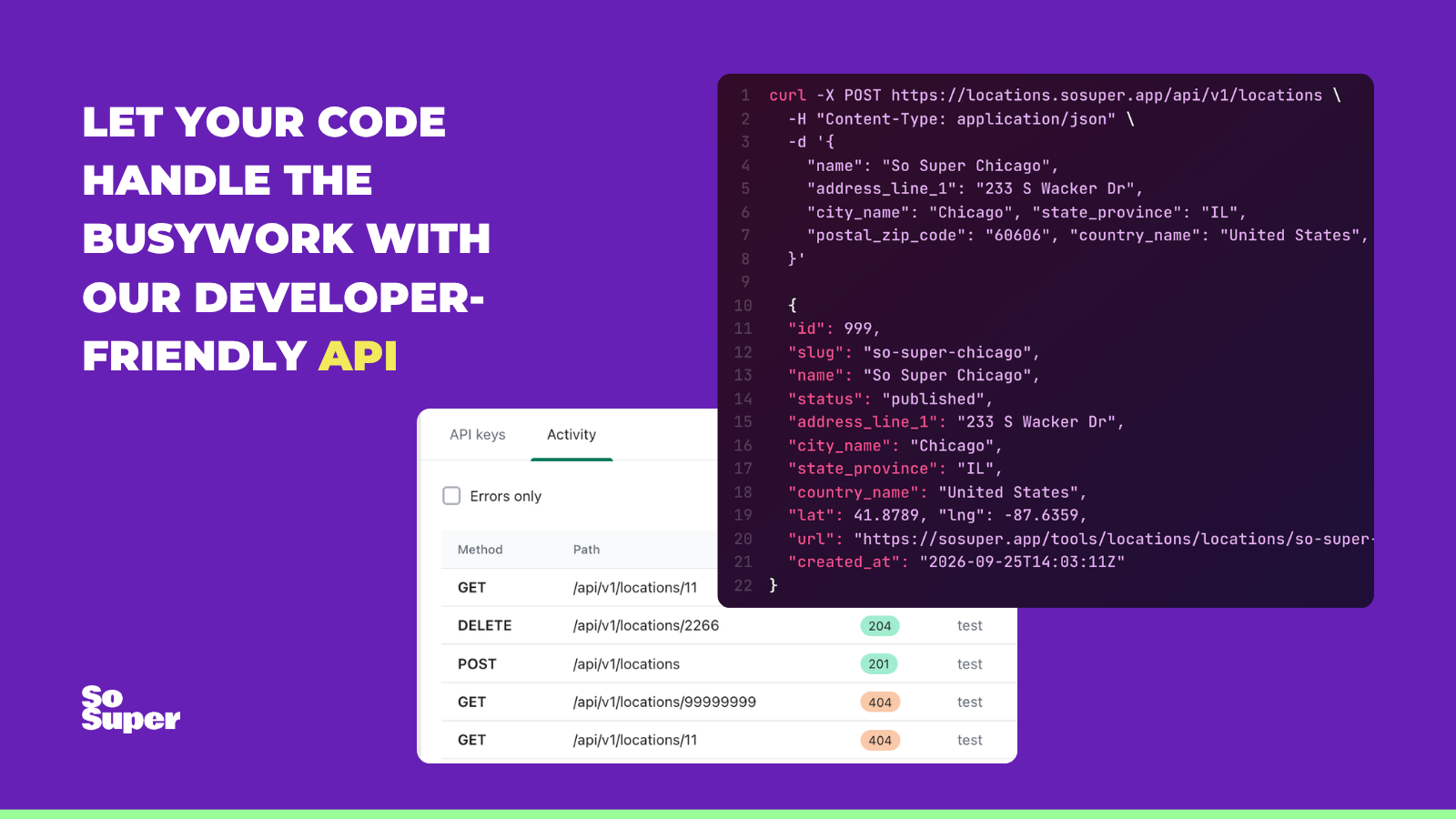 Developer-friendly API: create a location with a single API call and track requests in the activity log
